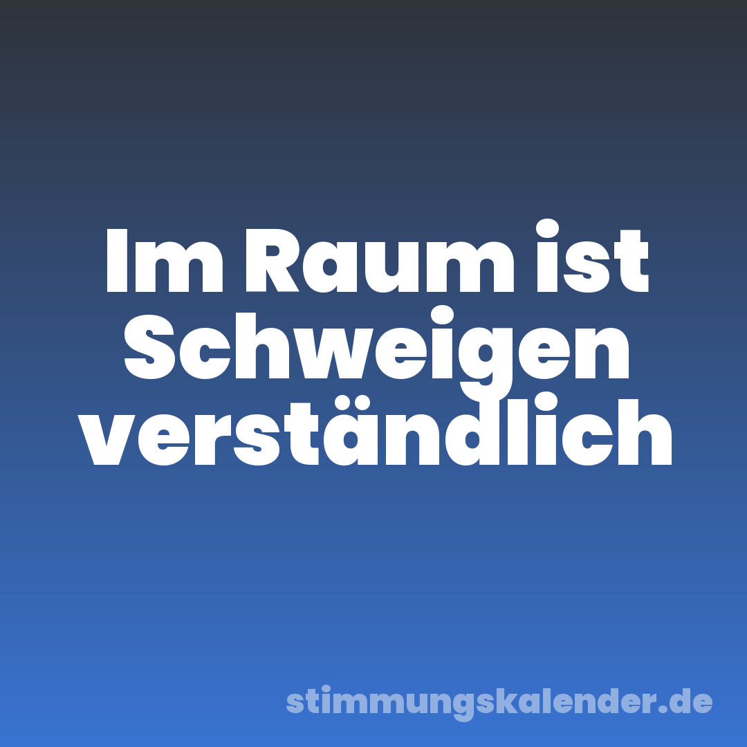 Im Raum ist Schweigen verständlich