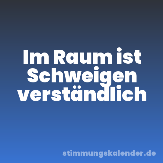 Im Raum ist Schweigen verständlich