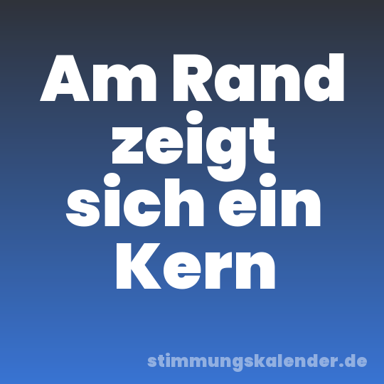 Am Rand zeigt sich ein Kern