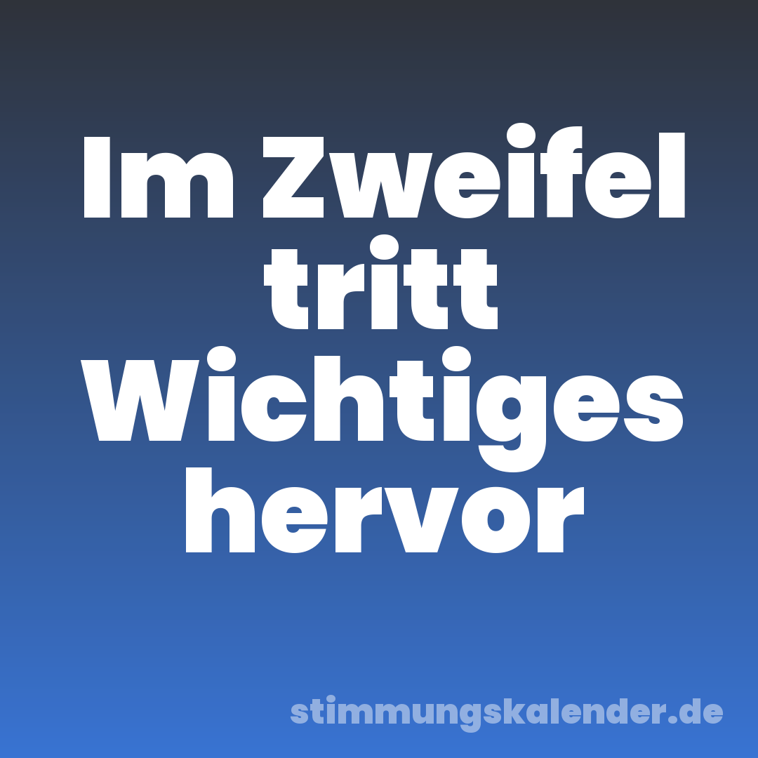 Im Zweifel tritt Wichtiges hervor