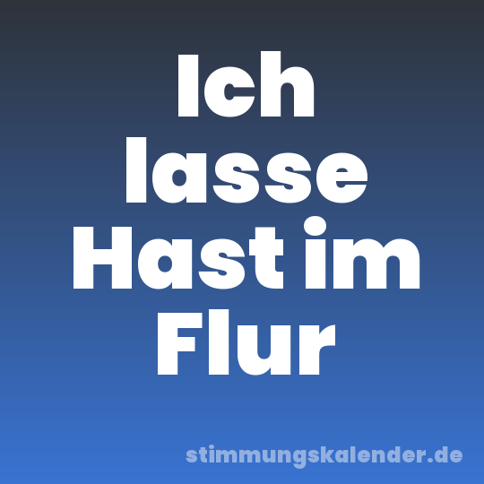 Ich lasse Hast im Flur
