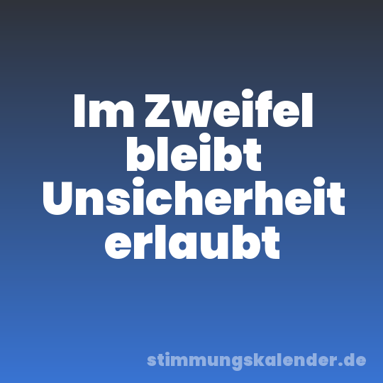 Im Zweifel bleibt Unsicherheit erlaubt