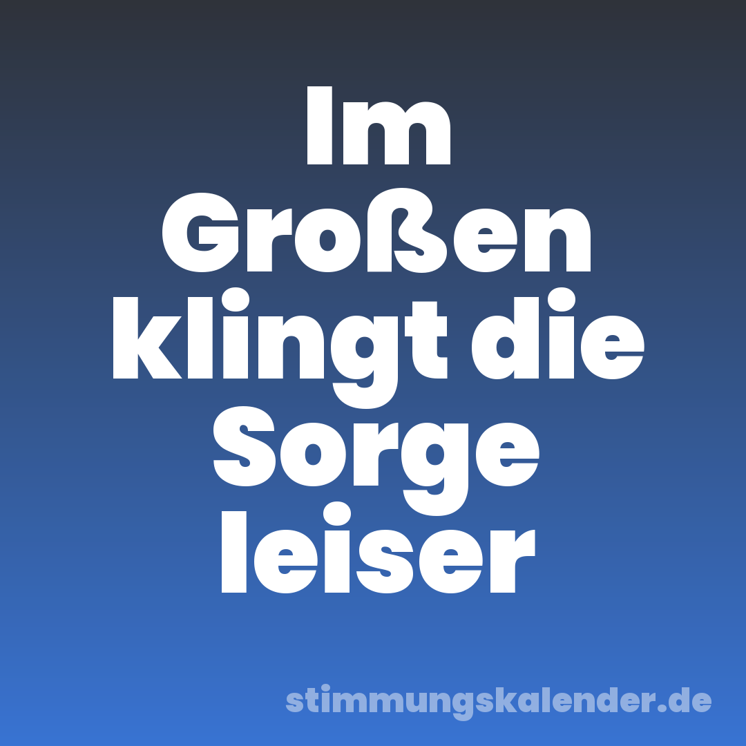 Im Großen klingt die Sorge leiser