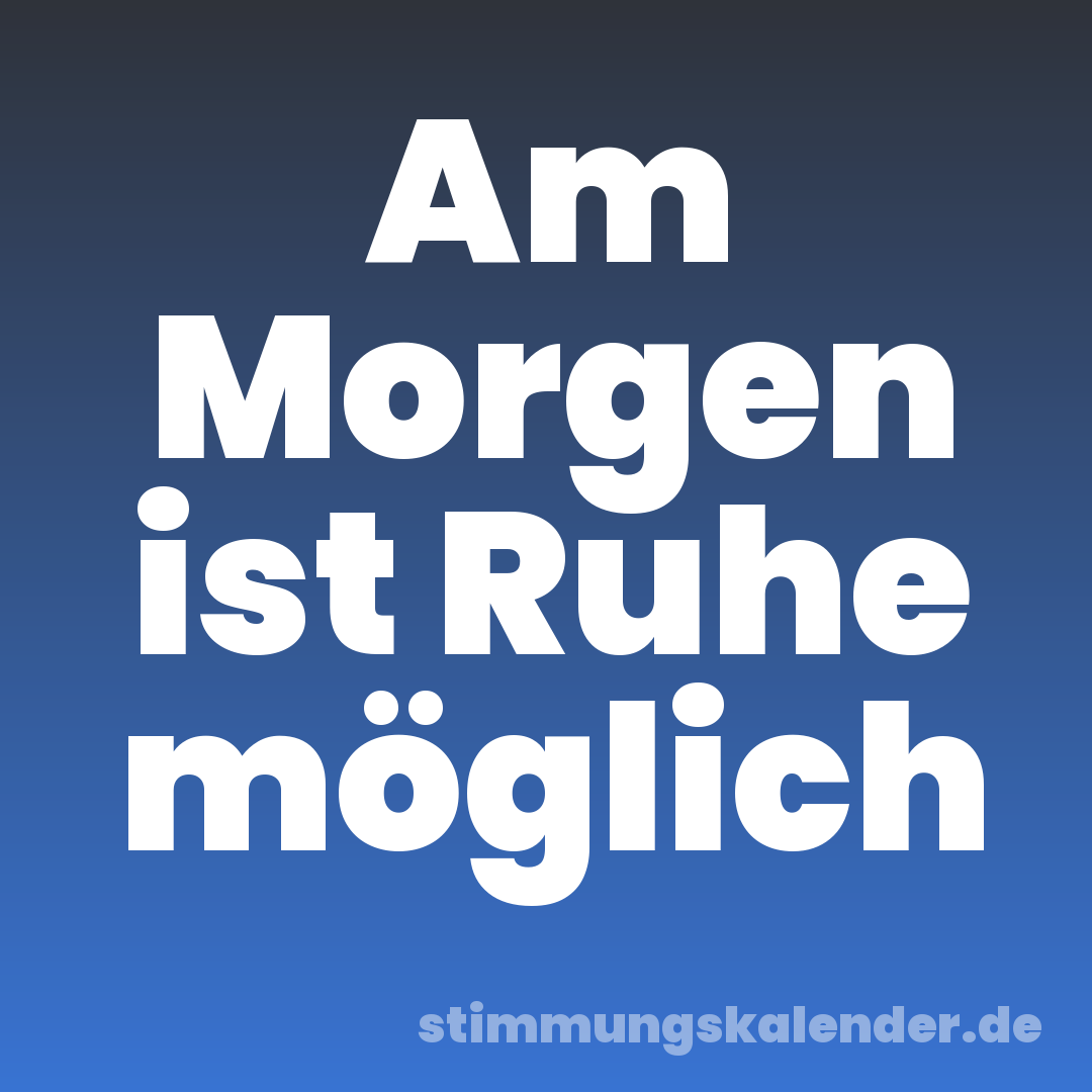 Am Morgen ist Ruhe möglich
