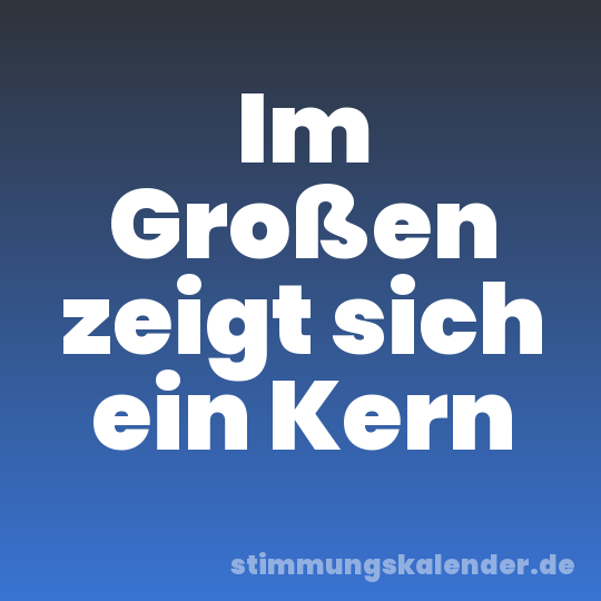 Im Großen zeigt sich ein Kern