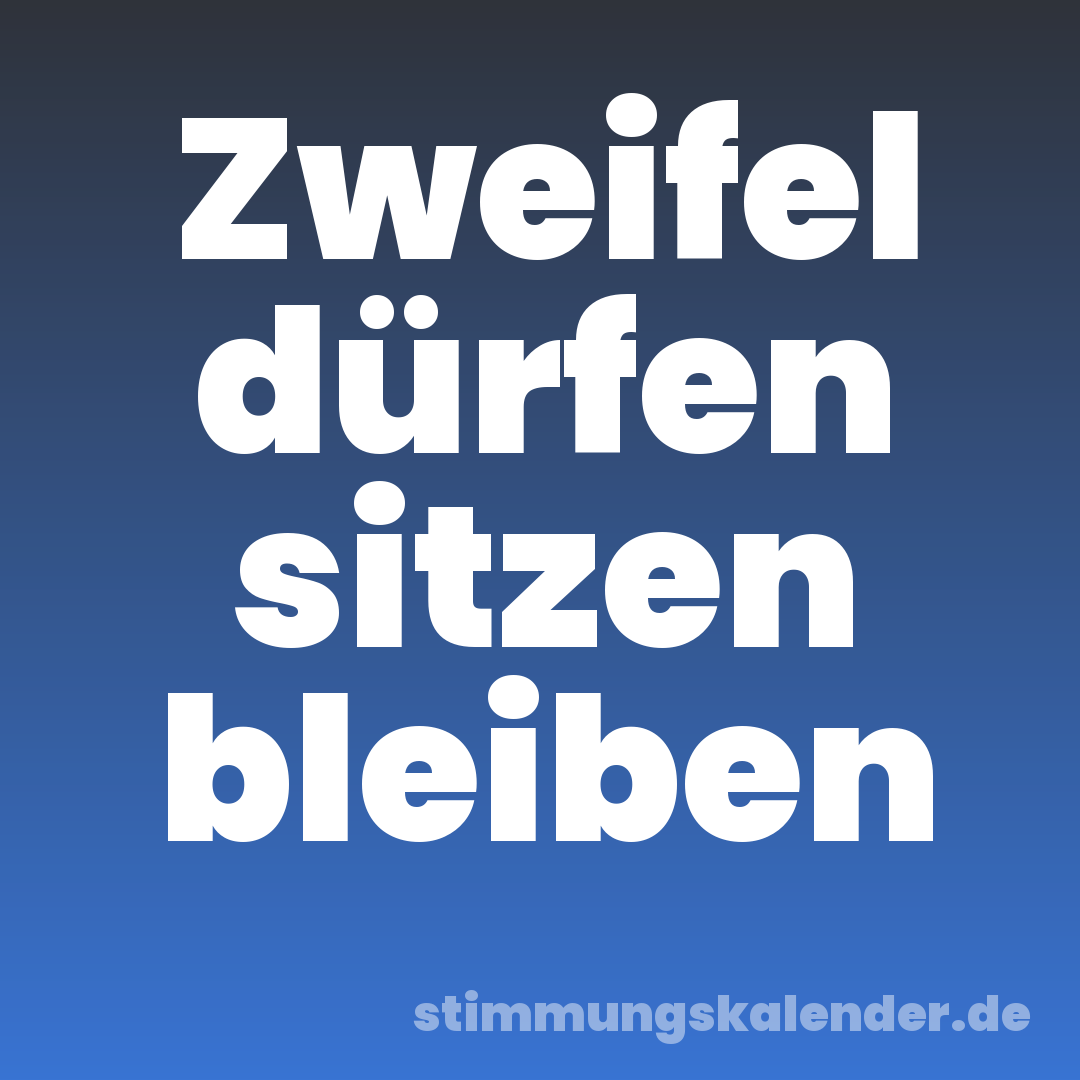 Zweifel dürfen sitzen bleiben