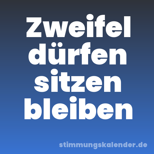 Zweifel dürfen sitzen bleiben