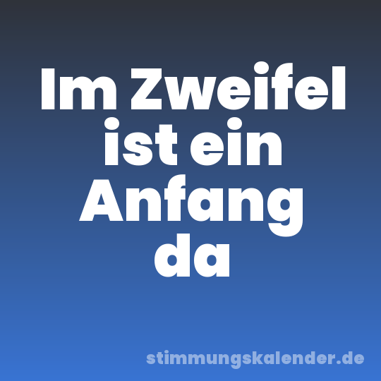 Im Zweifel ist ein Anfang da