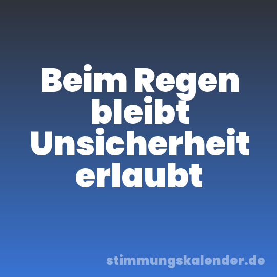 Beim Regen bleibt Unsicherheit erlaubt