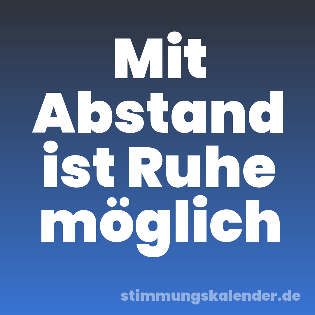 Mit Abstand ist Ruhe möglich