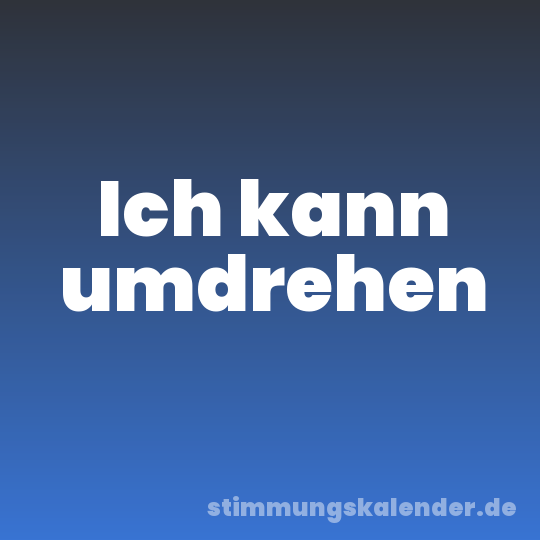 Ich kann umdrehen