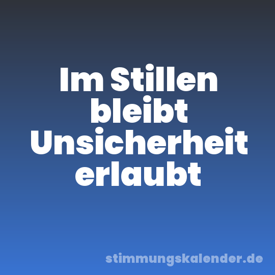 Im Stillen bleibt Unsicherheit erlaubt