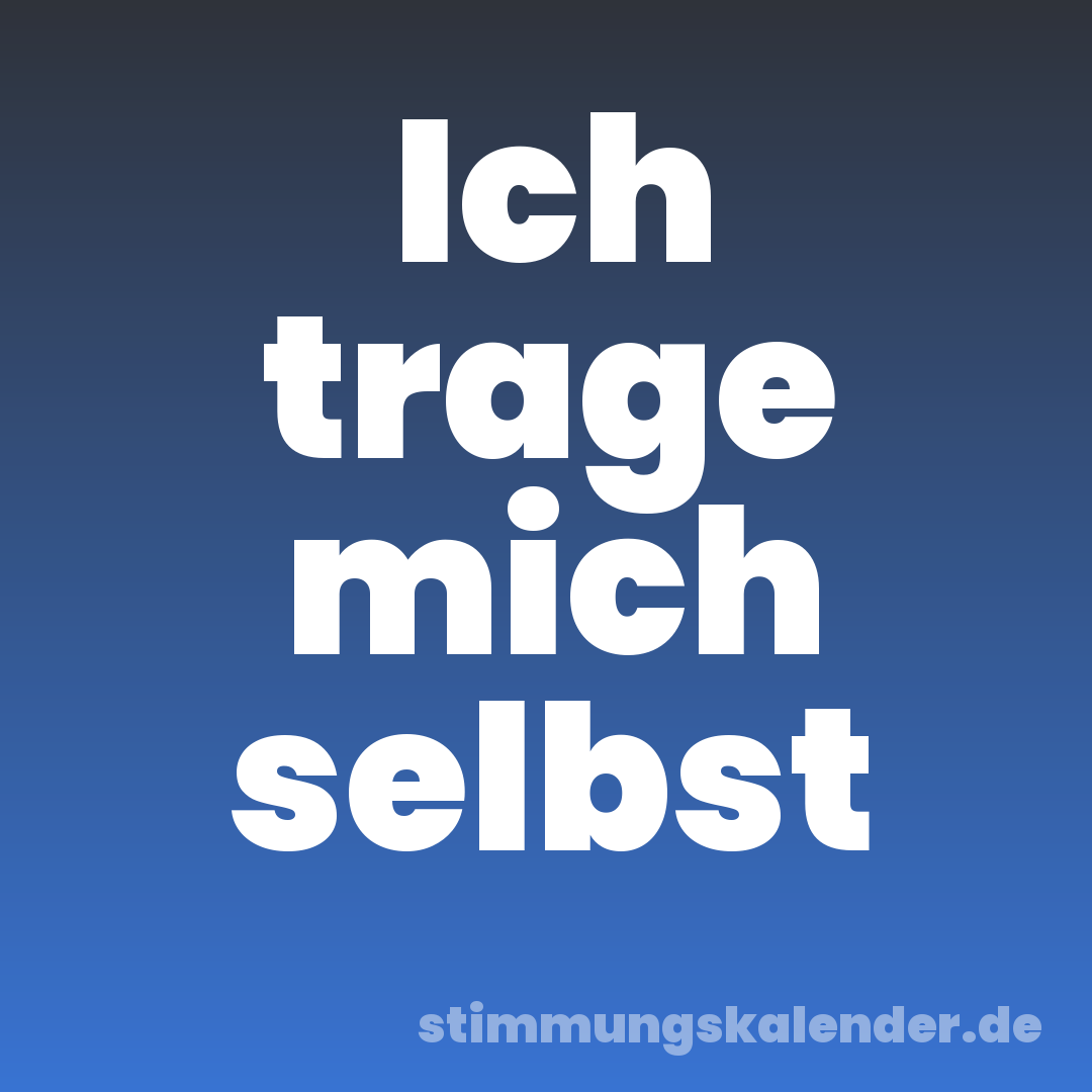 Ich trage mich selbst