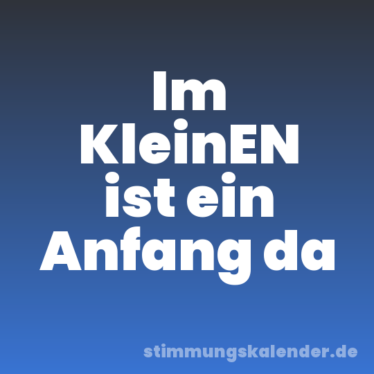 Im KleinEN ist ein Anfang da