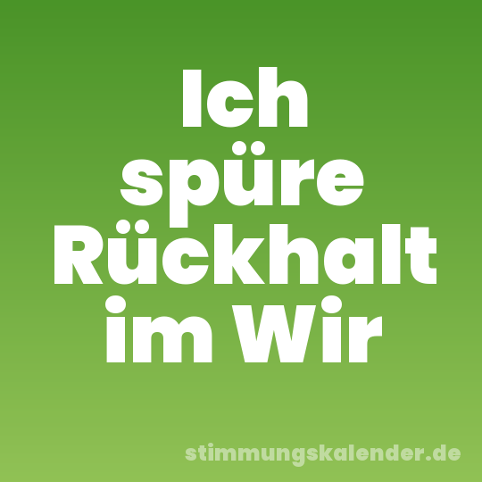 Ich spüre Rückhalt im Wir