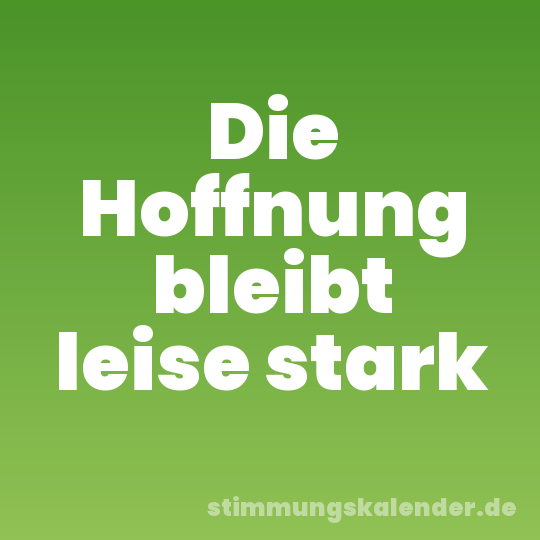 Die Hoffnung bleibt leise stark