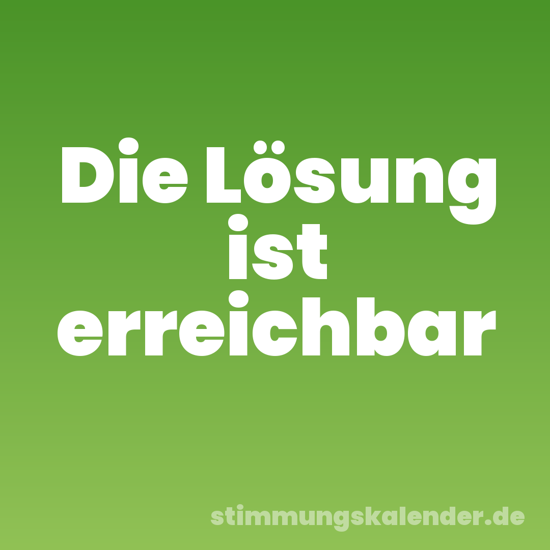 Die Lösung ist erreichbar