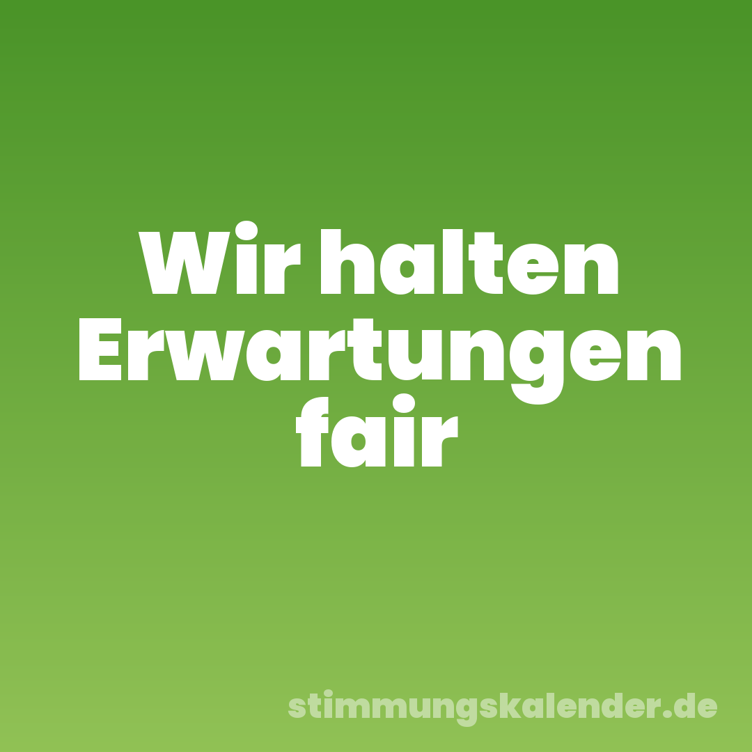 Wir halten Erwartungen fair