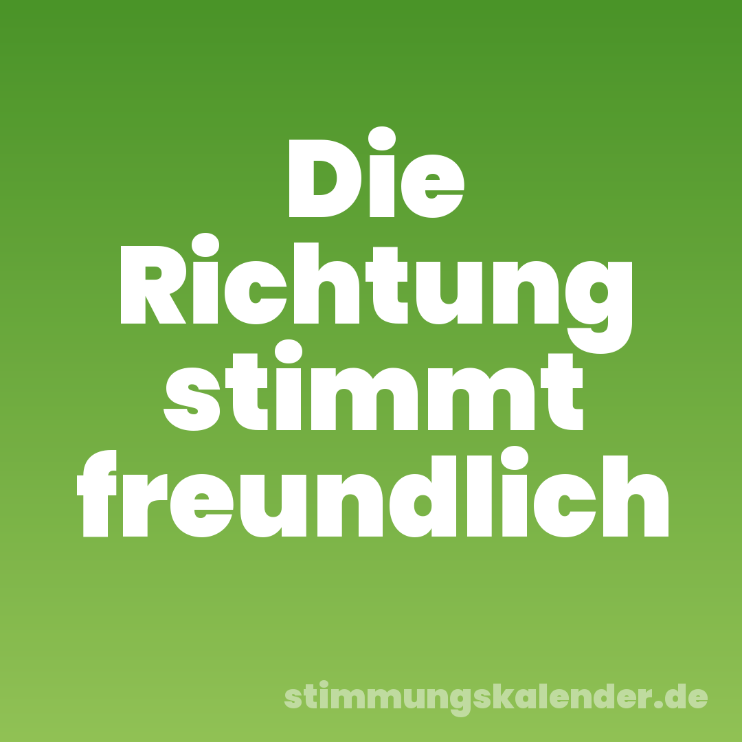 Die Richtung stimmt freundlich