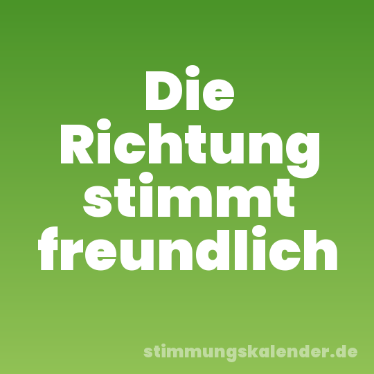 Die Richtung stimmt freundlich
