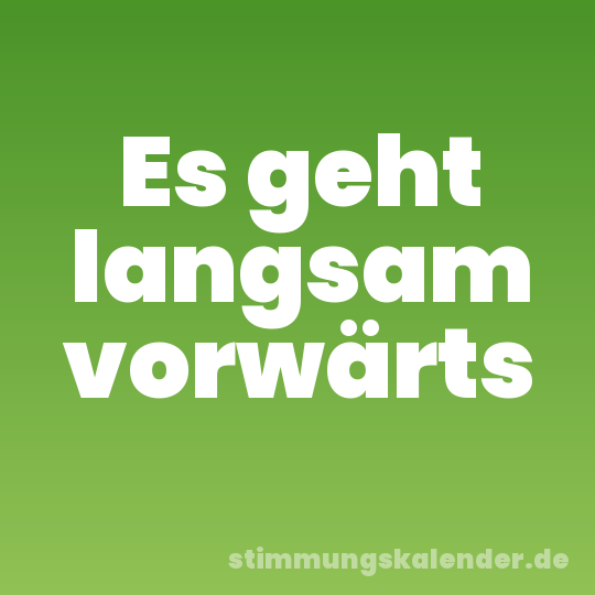 Es geht langsam vorwärts