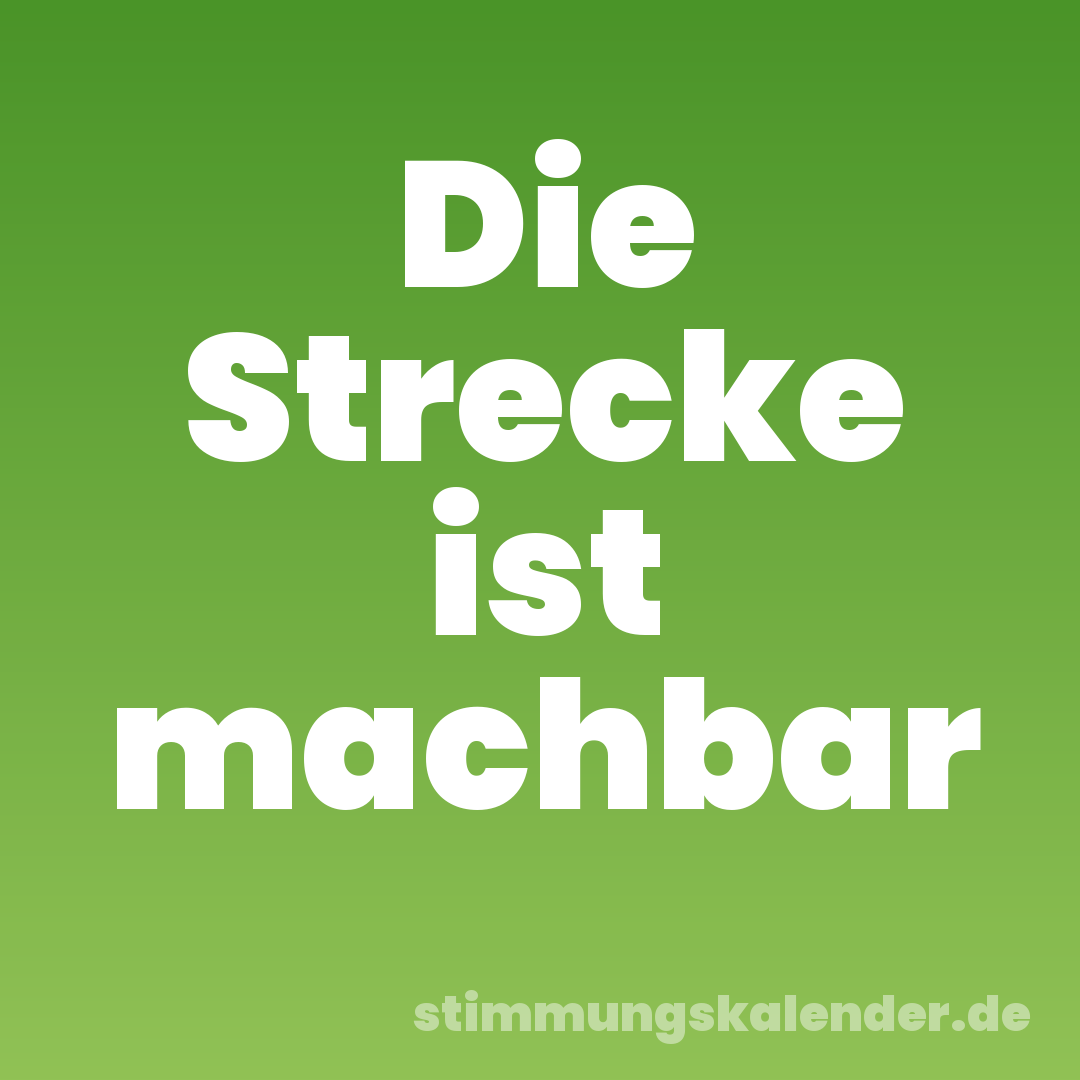 Die Strecke ist machbar