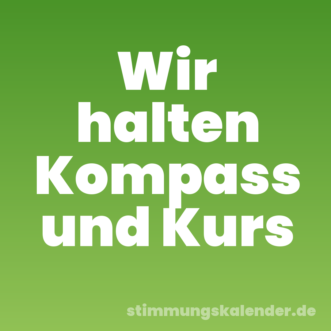 Wir halten Kompass und Kurs