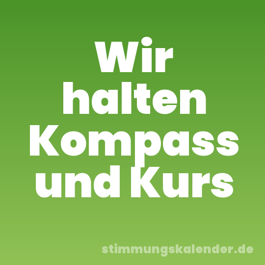 Wir halten Kompass und Kurs