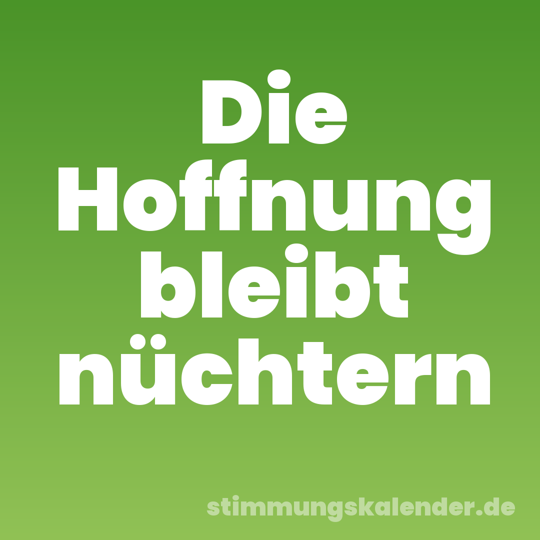 Die Hoffnung bleibt nüchtern