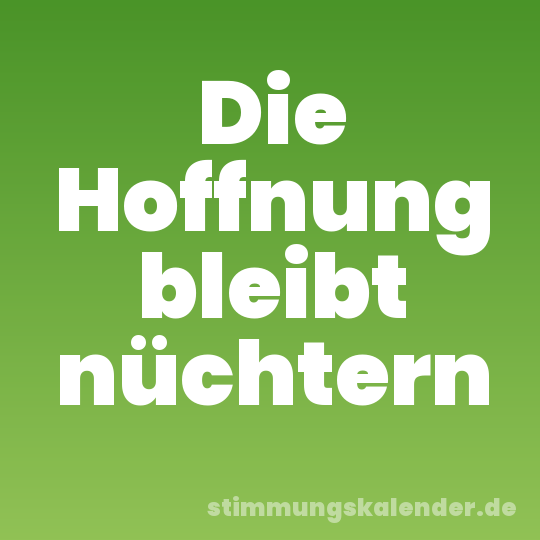 Die Hoffnung bleibt nüchtern