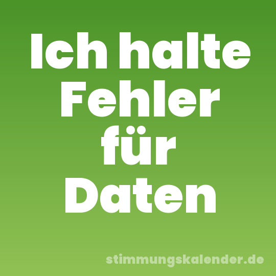 Ich halte Fehler für Daten
