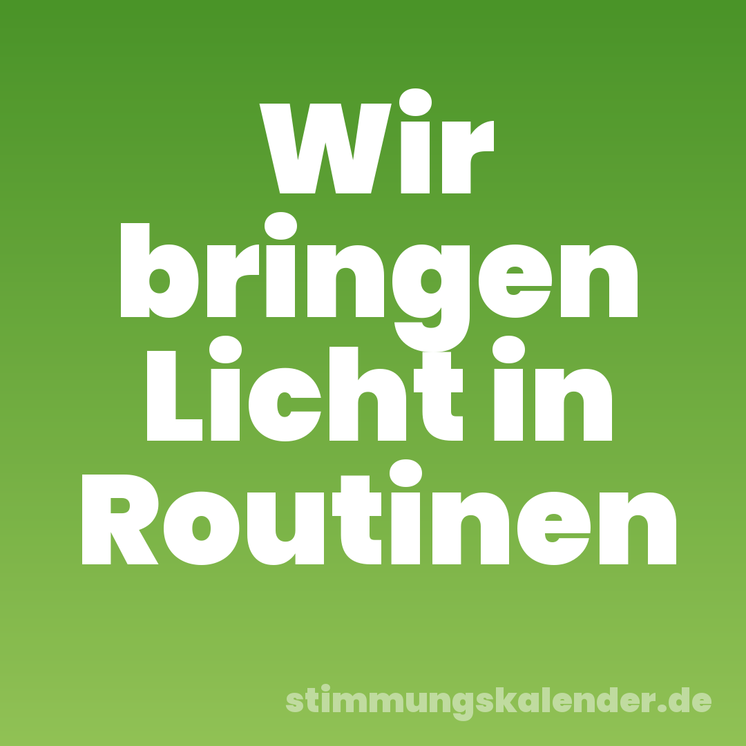 Wir bringen Licht in Routinen