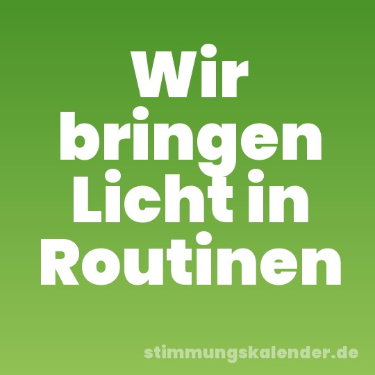 Wir bringen Licht in Routinen