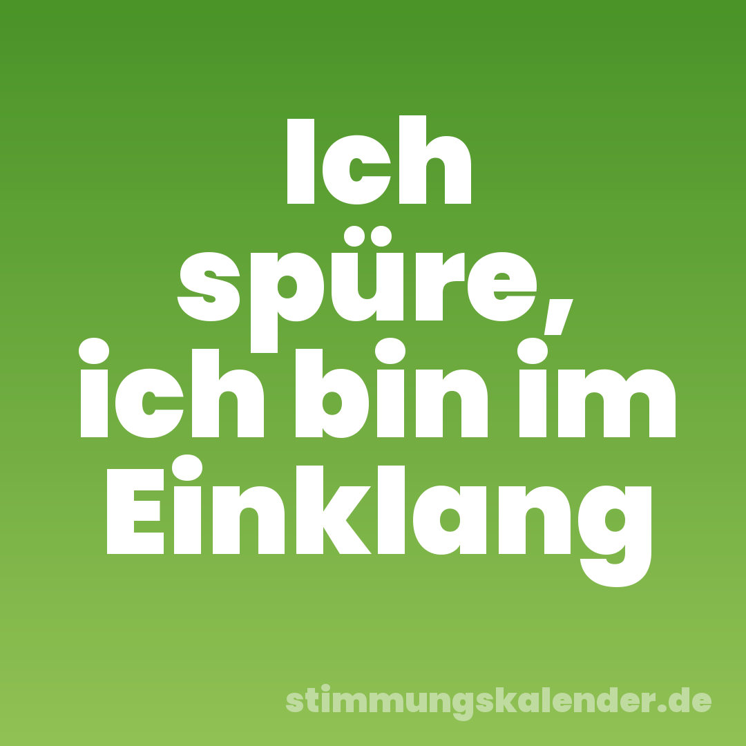Ich spüre, ich bin im Einklang