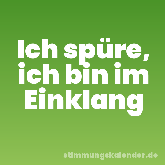 Ich spüre, ich bin im Einklang