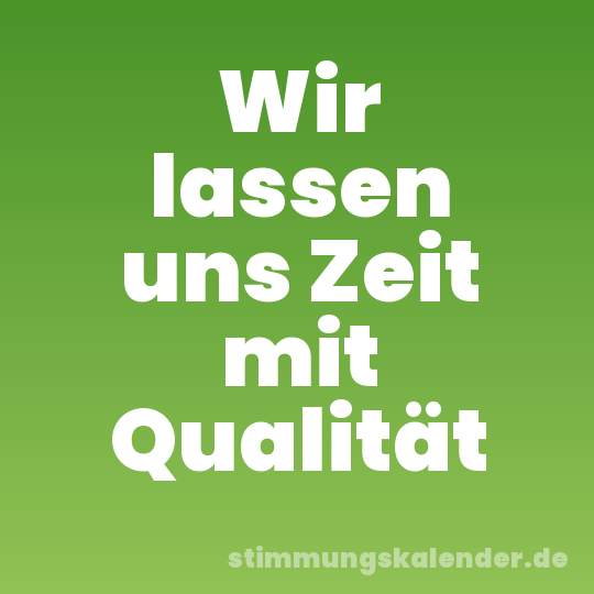 Wir lassen uns Zeit mit Qualität