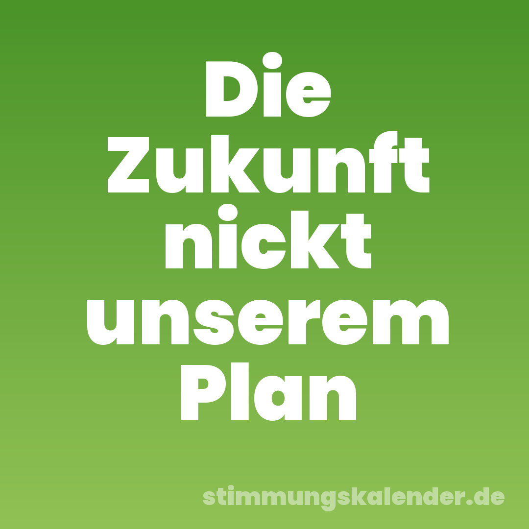 Die Zukunft nickt unserem Plan