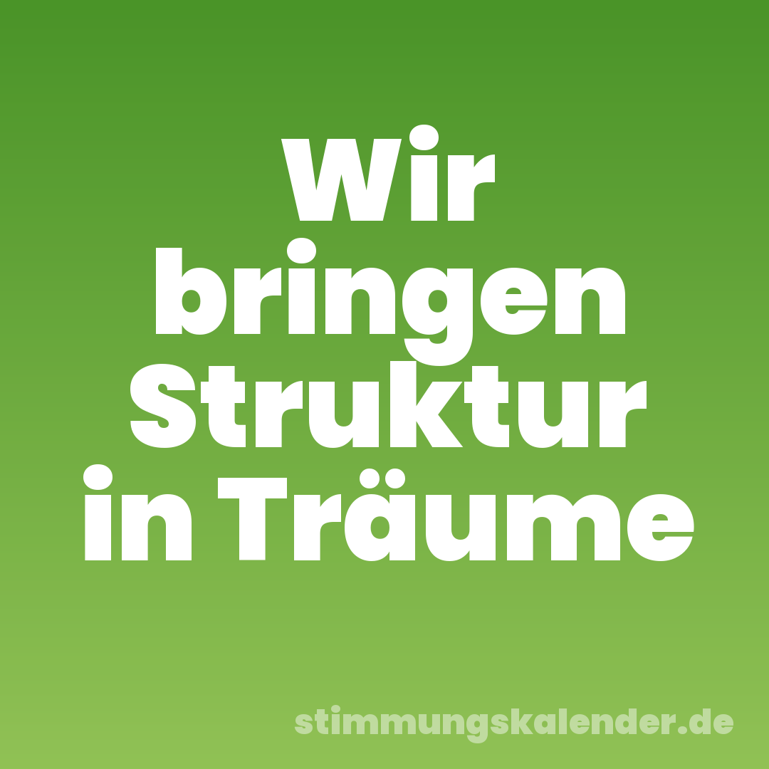 Wir bringen Struktur in Träume
