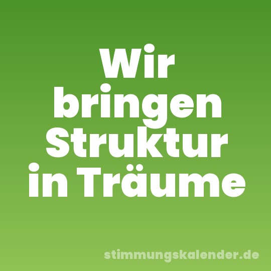 Wir bringen Struktur in Träume
