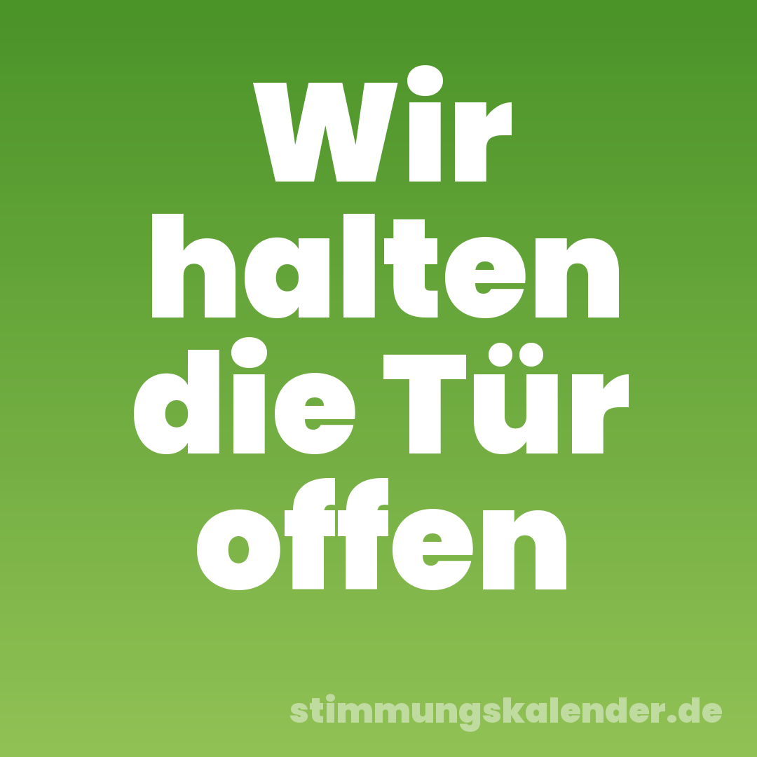Wir halten die Tür offen