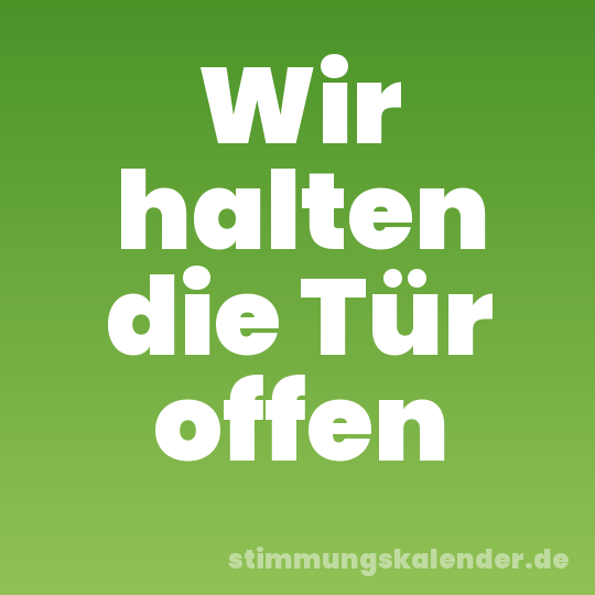 Wir halten die Tür offen