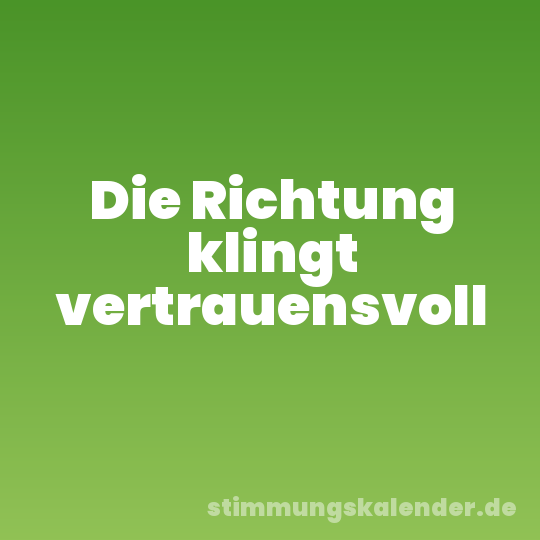 Die Richtung klingt vertrauensvoll