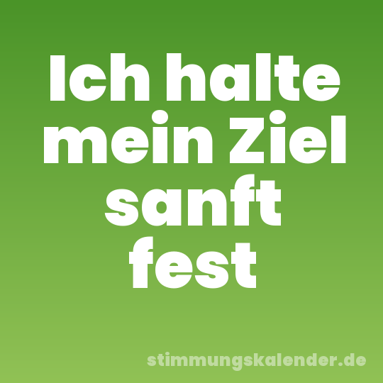 Ich halte mein Ziel sanft fest