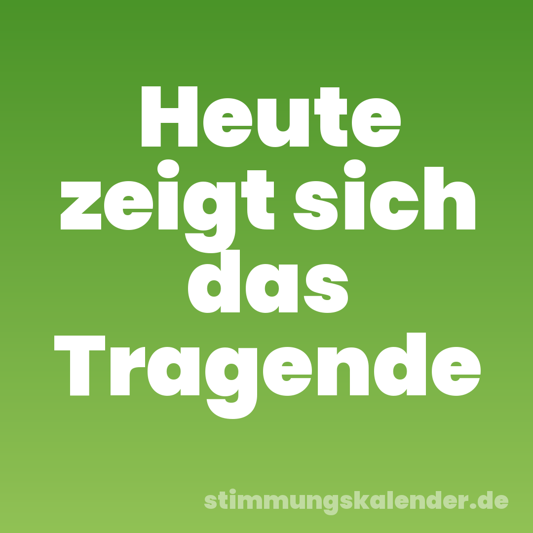 Heute zeigt sich das Tragende