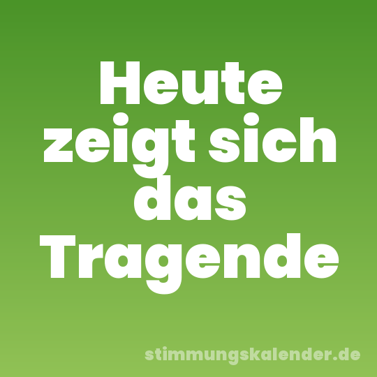 Heute zeigt sich das Tragende