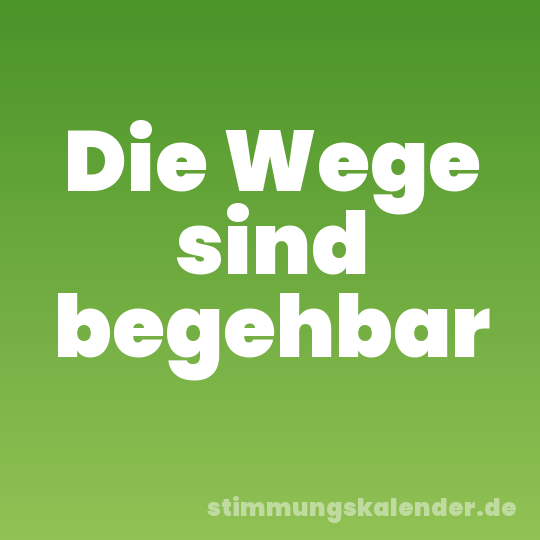 Die Wege sind begehbar