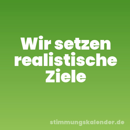 Wir setzen realistische Ziele