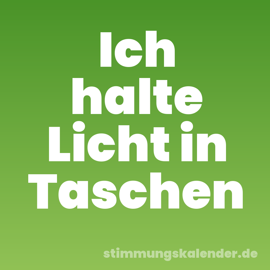 Ich halte Licht in Taschen
