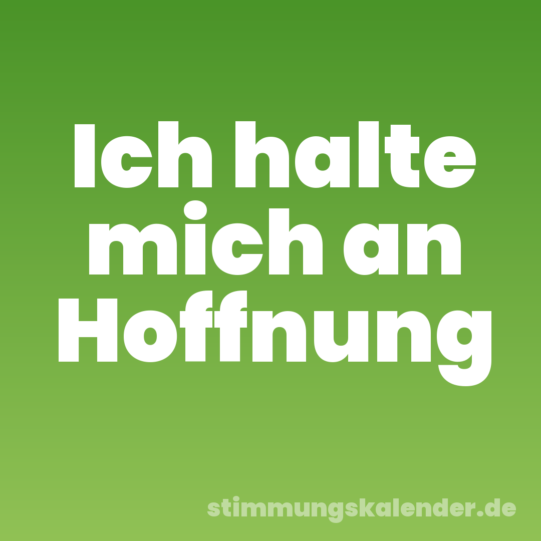 Ich halte mich an Hoffnung