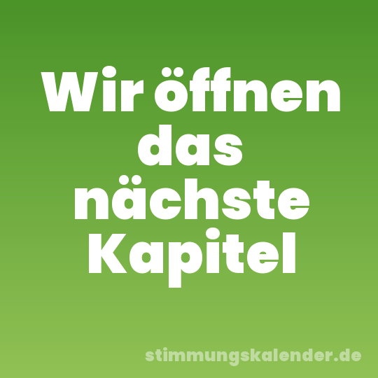 Wir öffnen das nächste Kapitel